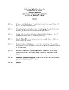 Alaska Mapping Executive Committee Department of the Interior Conference Room[removed]C Street, N.W., Washington DC[removed]November 28, 2012 1:00 – 3:00 PM AGENDA