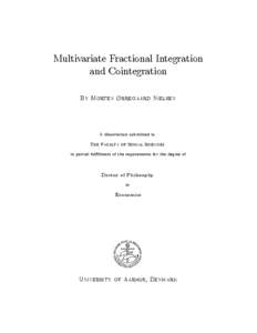 Multivariate Fractional Integration and Cointegration By Morten Ørregaard Nielsen A dissertation submitted to The Faculty of Social Sciences