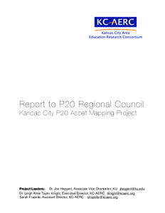 Report to P20 Regional Council Kansas City P20 Asset Mapping Project Project Leaders: Dr. Joe Heppert, Associate Vice Chancellor, KU [removed] Dr. Leigh Anne Taylor Knight, Executive Director, KC-AERC lknight@kcaer