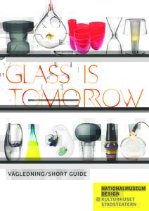 VÄGLEDNING/SHORT GUIDE  WORKSHOP 1 JULI/JULY 2013 THE GLASS FACTORY BODA, SVERIGE/SWEDEN