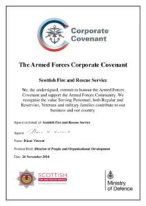 The Armed Forces Corporate Covenant Scottish Fire and Rescue Service We, the undersigned, commit to honour the Armed Forces Covenant and support the Armed Forces Community. We recognise the value Serving Personnel, both 