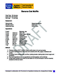 Banana Oat Muffin Prep Time: 20 minutes Cook Time: 20 minutes Servings: 12 servings Equipment: Mixing bowls