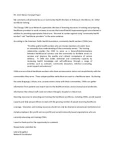 RE: 1115 Waiver Concept Paper My comments will primarily focus on Community Health Workers in Pathway 4: Workforce; 4C- Other workforce training. The Chicago CHW Local Network appreciates the idea of investing resources 