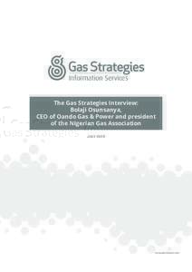 Information Services The Gas Strategies Interview: Bolaji Osunsanya, CEO of Oando Gas & Power and president of the Nigerian Gas Association JULY 2015