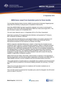 21 SeptemberAMSA bans vessel from Australian ports for three months The Australian Maritime Safety Authority (AMSA) has banned an Indonesian flagged general cargo ship from entering or using any port in Australia 