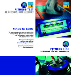 FITNESS TEST 20 M I N U T E N F Ü R I H R E G ES U N D H E I T Verleih der Geräte Es besteht die Möglichkeit dieses Set bestehend aus den 4 Geräten für öffentliche Sportveranstaltungen