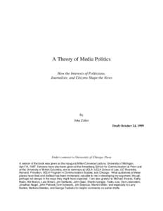 A Theory of Media Politics How the Interests of Politicians, Journalists, and Citizens Shape the News By John Zaller