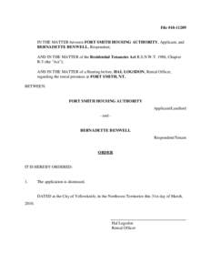 File #[removed]IN THE MATTER between FORT SMITH HOUSING AUTHORITY, Applicant, and BERNADETTE BENWELL, Respondent; AND IN THE MATTER of the Residential Tenancies Act R.S.N.W.T. 1988, Chapter R-5 (the 