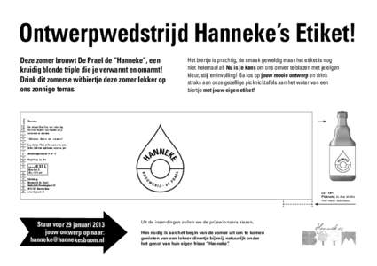 Ontwerpwedstrijd Hanneke’s Etiket! Deze zomer brouwt De Prael de “Hanneke”, een kruidig blonde triple die je verwarmt en omarmt! Drink dit zomerse witbiertje deze zomer lekker op ons zonnige terras.