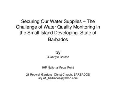 Securing Our Water Supplies – The Challenge of Water Quality Monitoring in the Small Island Developing State of Barbados by O.Carlyle Bourne