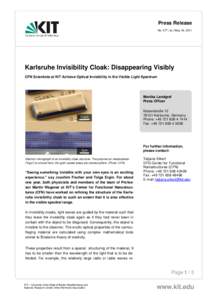 Press Release No. 077 | te | May 16, 2011 Karlsruhe Invisibility Cloak: Disappearing Visibly CFN Scientists at KIT Achieve Optical Invisibility in the Visible Light Spectrum