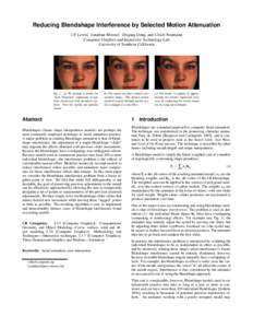 Reducing Blendshape Interference by Selected Motion Attenuation J.P. Lewis∗, Jonathan Mooser†, Zhigang Deng, and Ulrich Neumann Computer Graphics and Immersive Technology Lab University of Southern California  Fig. 1