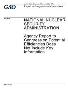 GAO[removed], NATIONAL NUCLEAR SECURITY ADMINISTRATION: Agency Report to Congress on Potential Efficiencies Does Not Include key Information