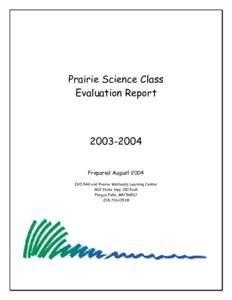 Prairie Science Class Evaluation Report[removed]Prepared August 2004 ISD 544 and Prairie Wetlands Learning Center