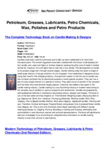 Petroleum, Greases, Lubricants, Petro Chemicals, Wax, Polishes and Petro Products The Complete Technology Book on Candle Making & Designs Author: NIIR Board Format: Paperback Book Code: NI40