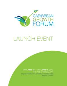 Mon June 18 – Tues June 19, 2012 The Vice Chancellory Regional Headquarters, University of the West Indies Kingston, Jamaica  Welcome to the launch!