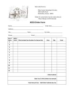 Mail order form to: Riley County Genealogical Society 2005 Claflin Road Manhattan, Kansas[removed]Orders for some books may be made online at: http://rileycgs.com/forsale.php