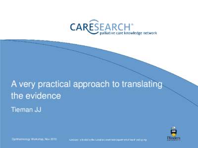 A very practical approach to translating the evidence Tieman JJ Ophthalmology Workshop, Nov 2013