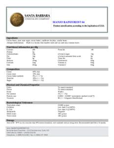 MANJO RAINFOREST 64 Product specification according to the legislation of USA Ingredients Cocoa beans, pure cane sugar, cocoa butter, sunflower lecithin, vanilla beans. Allergen Information: Made in a facility that handl