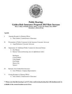 Public Hearing: Golden Rule Insurance Proposed 2015 Rate Increase Mercy College of Health Sciences, 928 6th Avenue, Des Moines, Iowa 50309** December 6, 2014 at 10 am  Agenda