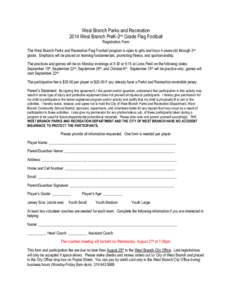 West Branch Parks and Recreation 2014 West Branch PreK-2nd Grade Flag Football Registration Form The West Branch Parks and Recreation Flag Football program is open to girls and boys 4-years-old through 2nd grade. Emphasi