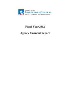 Fiscal Year 2012 Agency Financial Report Chairperson’s Message  The Council of the Inspectors General on Integrity and Efficiency (CIGIE or Council) was