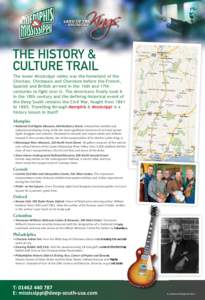 THE HISTORY & CULTURE TRAIL The lower Mississippi valley was the homeland of the Choctaw, Chickasaw and Cherokee before the French, Spanish and British arrived in the 16th and 17th centuries to fight over it. The America