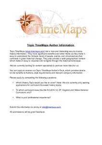 Topic TimeMaps Author Information Topic TimeMaps (shop.timemaps.com) are a new and interesting way to access history information. They have significant benefits over other media as they make it easy to understand the int