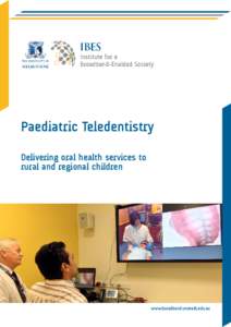 Paediatric Teledentistry Delivering oral health services to rural and regional children www.broadband.unimelb.edu.au