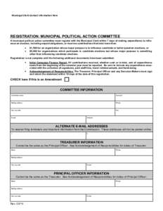 Municipal Clerk Contact Information Here  REGISTRATION: MUNICIPAL POLITICAL ACTION COMMITTEE A municipal political action committee must register with the Municipal Clerk within 7 days of making expenditures to influence