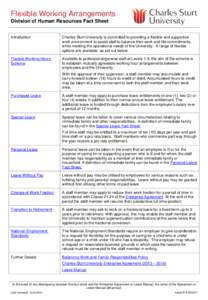 Flexible Working Arrangements Division of Human Resources Fact Sheet Introduction Charles Sturt University is committed to providing a flexible and supportive work environment to assist staff to balance their work and li