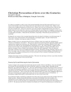 Christian Persecution of Jews over the Centuries Gerard S. Sloyan Professor Emeritus of Religion, Temple University It is almost as painful to read or write of the mutual antipathy between Christians and Jews as it is to