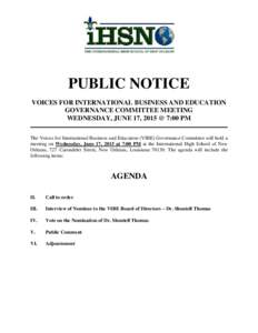 PUBLIC NOTICE VOICES FOR INTERNATIONAL BUSINESS AND EDUCATION GOVERNANCE COMMITTEE MEETING WEDNESDAY, JUNE 17, 2015 @ 7:00 PM The Voices for International Business and Education (VIBE) Governance Committee will hold a me