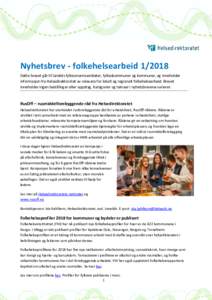 Nyhetsbrev - folkehelsearbeidDette brevet går til landets fylkesmannsembeter, fylkeskommuner og kommuner, og inneholder informasjon fra Helsedirektoratet av relevans for lokalt og regionalt folkehelsearbeid. Bre