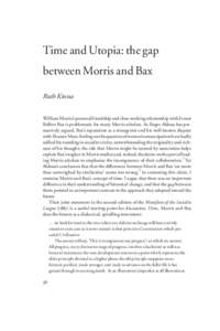 Time and Utopia: the gap between Morris and Bax Ruth Kinna William Morris’s personal friendship and close working relationship with Ernest Belfort Bax is problematic for many Morris scholars. As Roger Aldous has persua