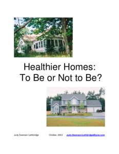 Healthier Homes: To Be or Not to Be? Judy Swenson Lethbridge  October, 2003