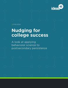 | PREVIEW  Nudging for college success A look at applying behavioral science to