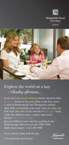 Explore the world on a lazy Sunday afternoon... Each week our award-winning Sunday Brunch offers a unique chance to let your palate roam free across a vista of international and Hungarian cuisines. And while you indulge 