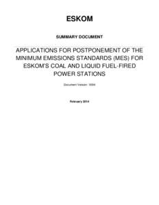 ESKOM SUMMARY DOCUMENT APPLICATIONS FOR POSTPONEMENT OF THE MINIMUM EMISSIONS STANDARDS (MES) FOR ESKOM’S COAL AND LIQUID FUEL-FIRED
