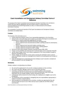 Coach Accreditation and Development Advisory Committee Terms of Reference The purpose of the Coach Accreditation and Development Advisory Committee is for members to consult with their specific organisation and then prov