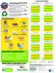 2016 Recycle Calendar  Recycling in Riverton City: Recycling collection occurs every other week on the same day as your trash collection. Please make sure that all recyclables fit in your