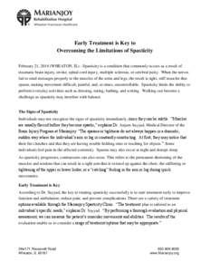 Early Treatment is Key to Overcoming the Limitations of Spasticity February 21, 2014 (WHEATON, IL) - Spasticity is a condition that commonly occurs as a result of traumatic brain injury, stroke, spinal cord injury, multi