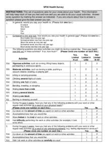 SF36 Health Survey INSTRUCTIONS: This set of questions asks for your views about your health. This information will help keep track of how you feel and how well you are able to do your usual activities. Answer every ques