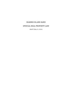 SEABIRD ISLAND BAND SPOUSAL REAL PROPERTY LAW DRAFT (May 31, 2014) PREAMBLE PART 1