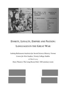 ENMITY, LOYALTY, EMPIRE AND NATION: LANGUAGES IN THE GREAT WAR Ludwig Boltzmann Institute for Social Science History, Vienna Centre for War Studies, Trinity College Dublin 26 March 2015 Hoey Theatre: The Long Room Hub / 