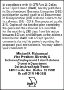 In compliance with 49 CFR Part 26 Dallas Area Rapid Transit (DART) hereby publishes its Disadvantaged Business Enterprise (DBE) participation overall goal for all Department of Transportation (DOT) related contracts for 