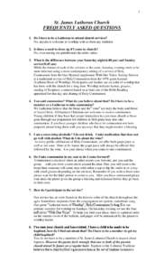 1  St. James Lutheran Church FREQUENTLY ASKED QUESTIONS 1. Do I have to be a Lutheran to attend church services? No, anyone is welcome to worship with us from any tradition