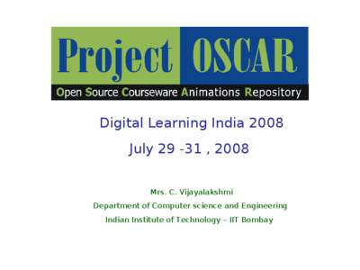 Digital Learning India 2008 July[removed] , 2008 Mrs. C. Vijayalakshmi Department of Computer science and Engineering Indian Institute of Technology – IIT Bombay