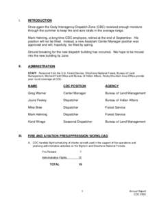 I.  INTRODUCTION Once again the Cody Interagency Dispatch Zone (CDC) received enough moisture through the summer to keep fire and acre totals in the average range. Mark Helming, a long-time CDC employee, retired at the e