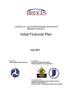 LOUISVILLE - SOUTHERN INDIANA OHIO RIVER BRIDGES PROJECT Initial Financial Plan  July 2012